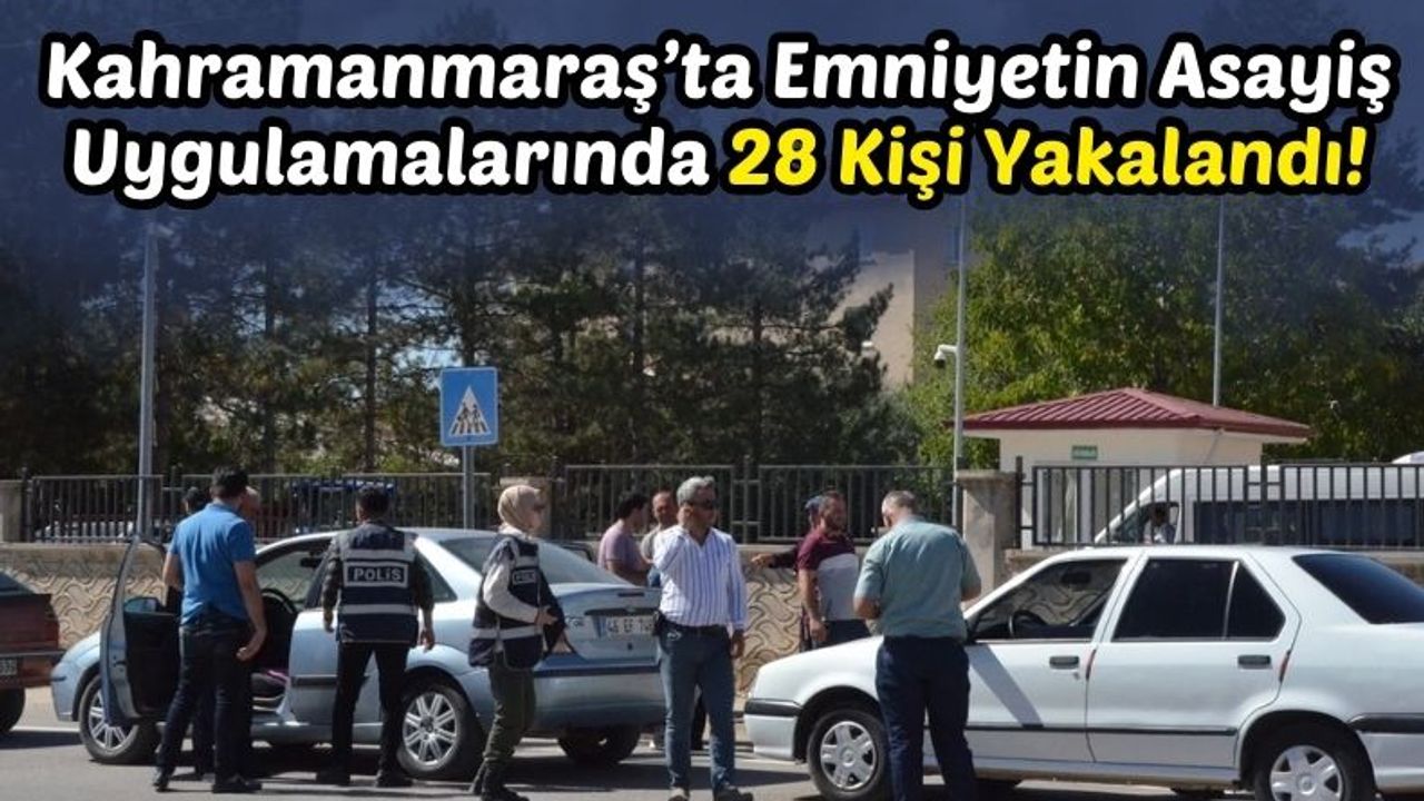 Kahramanmaraş'ta Son Bir Hafta İçerisinde 14 Suçlu Tutuklandı!