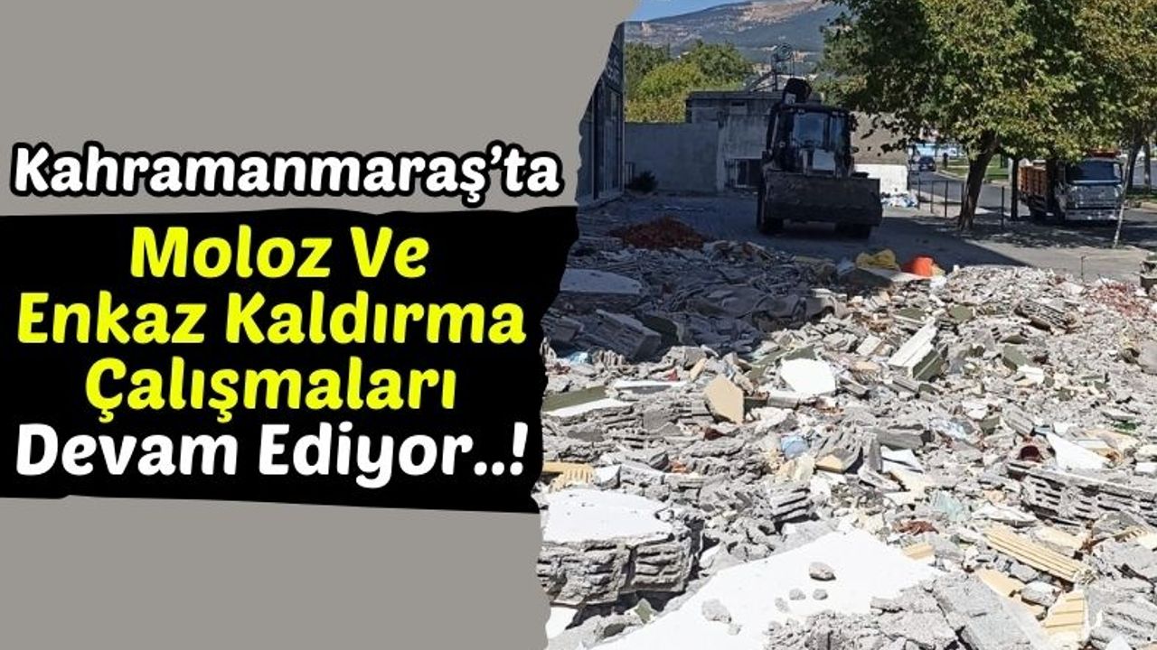 Kahramanmaraş'ta Çevre Temizliği: Moloz Yığınları Kaldırılıyor!