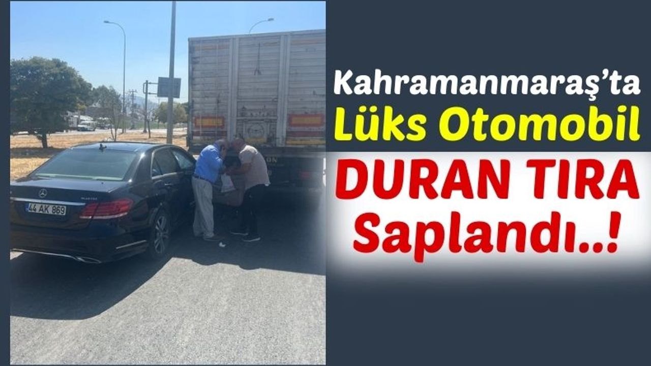 Kahramanmaraş'ta Kırmızı Işıkta Bekleyen Tıra Çarpan Otomobil Sürücüsü Yaralandı!