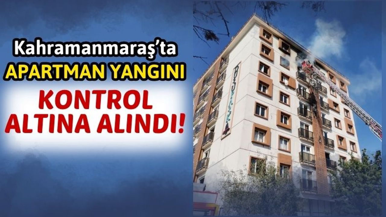 Kahramanmaraş'ta Apartmanda Yangın! Depremzedelerin Eşyaları Kül Oldu!