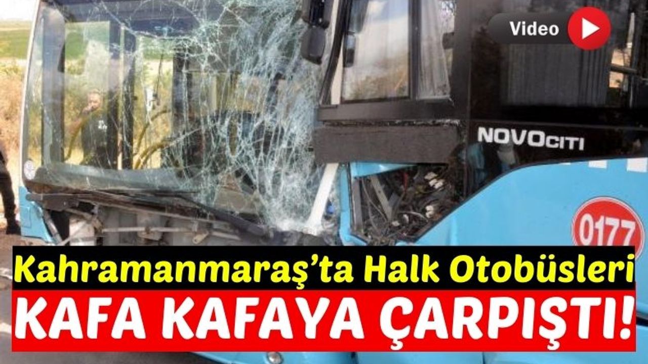 Kahramanmaraş'ta Otobüsler Kafa Kafaya Çarpıştı: 9 Yaralı!