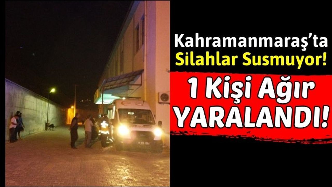 Kahramanmaraş'ta 38 Yaşındaki Adam Silahlı Saldırı Sonucu Ağır Yaralandı!