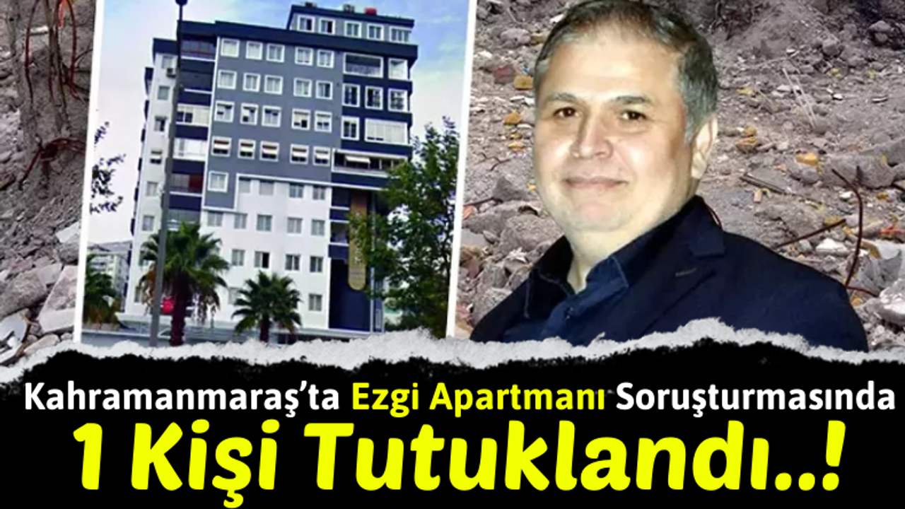 Kahramanmaraş'ta Depremde Yıkılan Ezgi Apartmanının Mekan Tasarımcısı Tutuklandı!