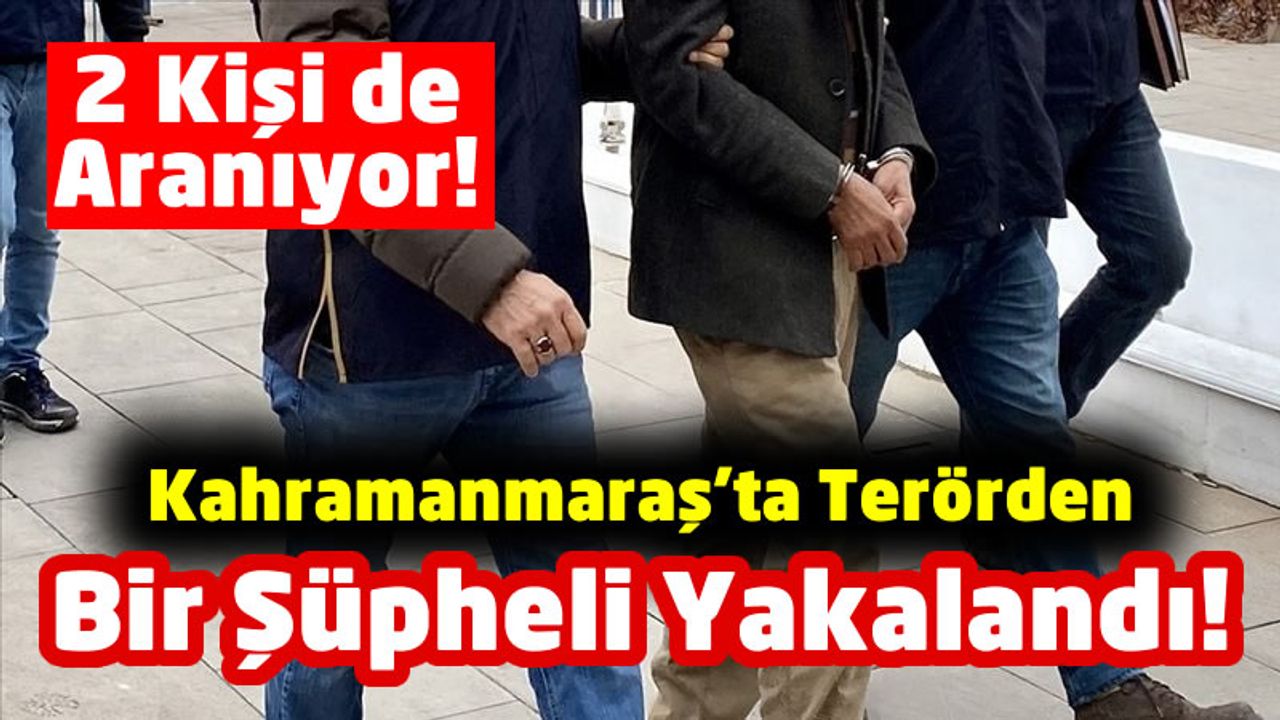 Kahramanmaraş'ta DEAŞ Üyesi Yabancı Uyruklu Şüpheli Yakalandı!