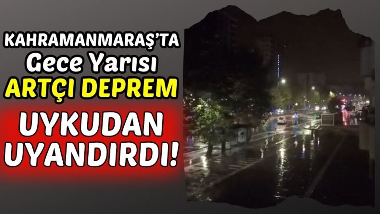 Kahramanmaraş'ta 3.8 Büyüklüğünde Korkutan Artçı Deprem!
