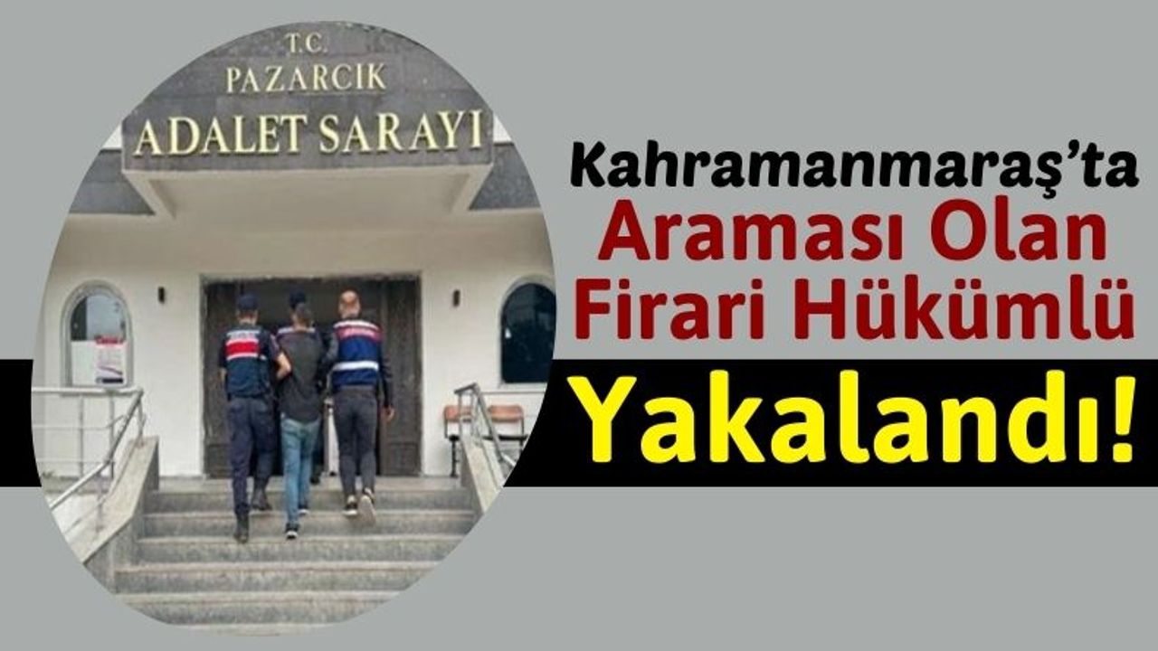 Kahramanmaraş'ta 15 Yıl Hapis Cezasıyla Aranan Hırsız Yakalandı!