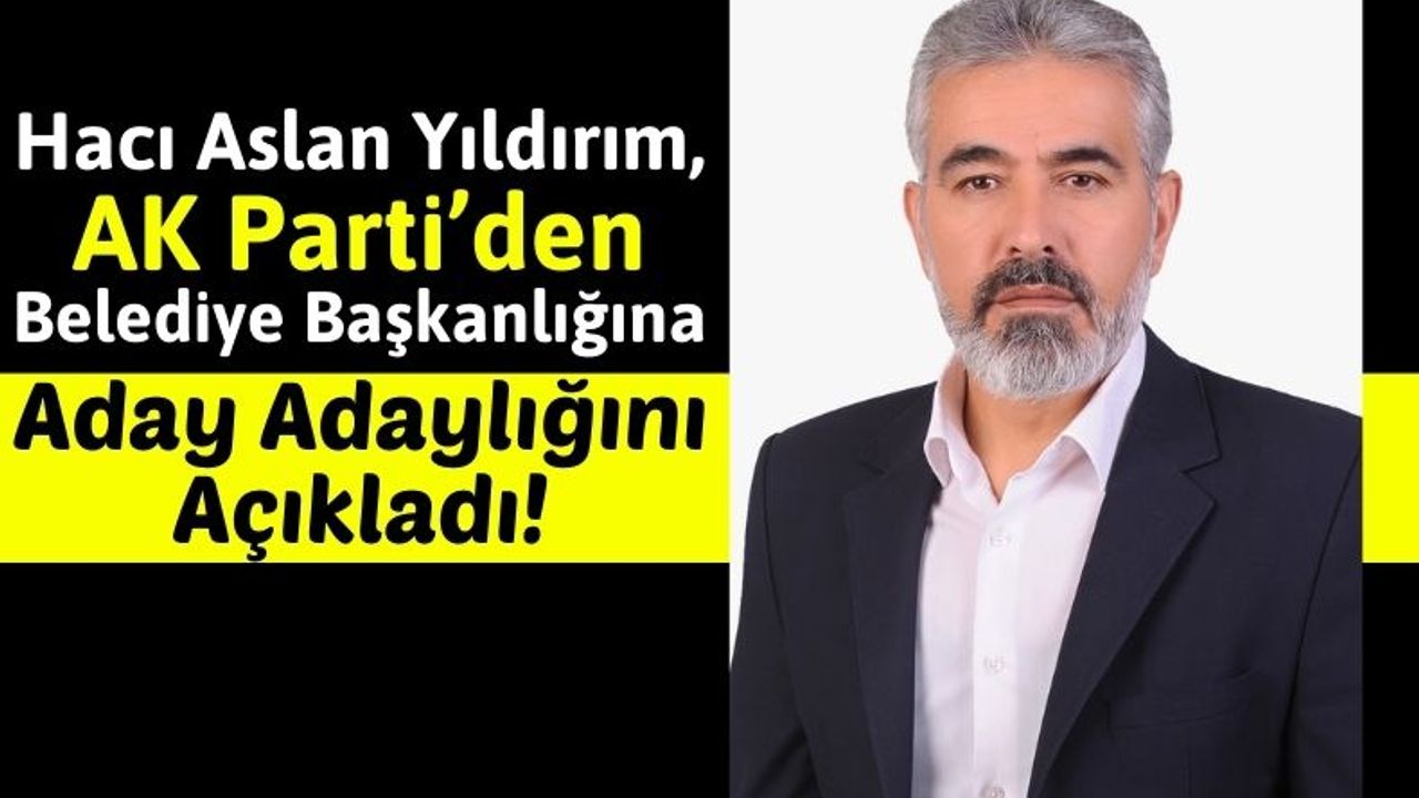 Hacı Aslan Yıldırım Elbistan Belediye Başkanlığına Aday Adayı Oldu!