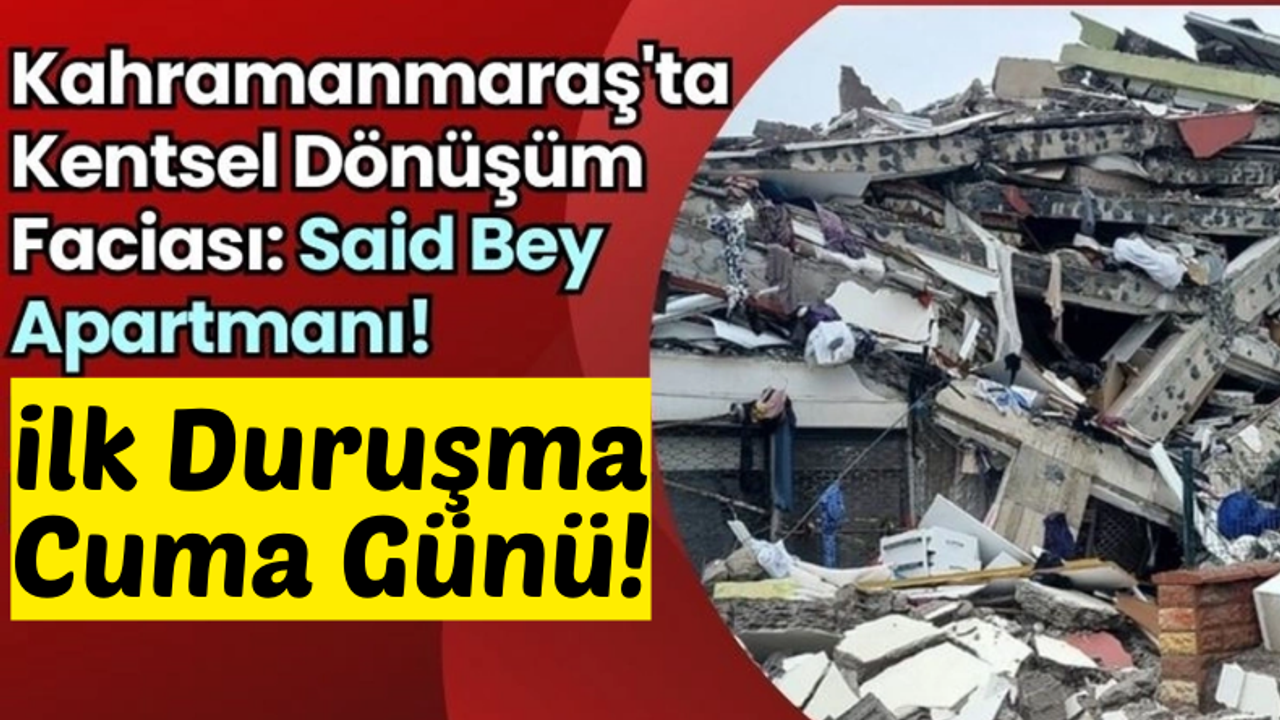Kahramanmaraş'ta Said Bey Apartmanı Faciasının Ardındaki Kentsel Dönüşüm Skandalı!
