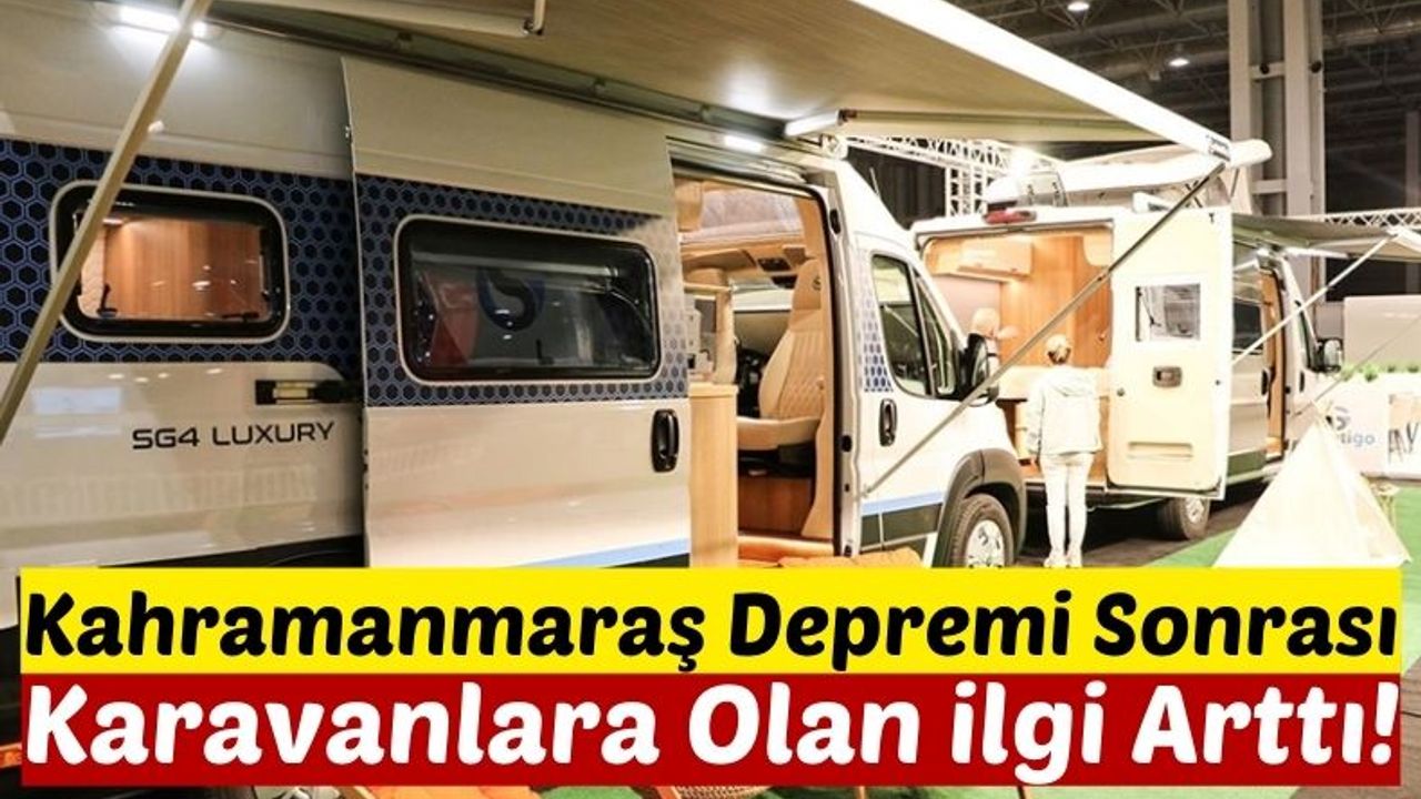 Kahramanmaraş Depremi Karavan Satışlarını Arttırdı!