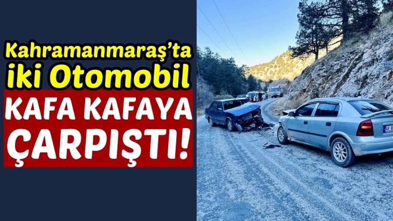 Kahramanmaraş'ta Çarpışan İki Otomobildeki 5 Kişi Yaralandı!