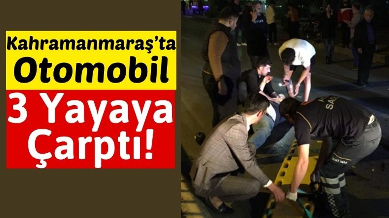 Kahramanmaraş'ta Karşı Yola Geçmek İsteyen Baba Ve Oğullarına Otomobil Çarptı!