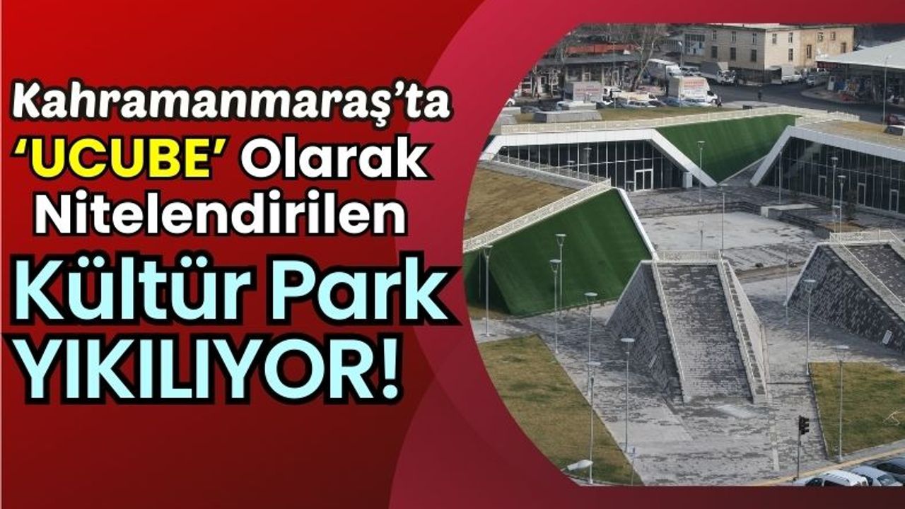 Kahramanmaraş'ta Kültür Park Binası 10 Yıl Sonra Yıkılıyor!