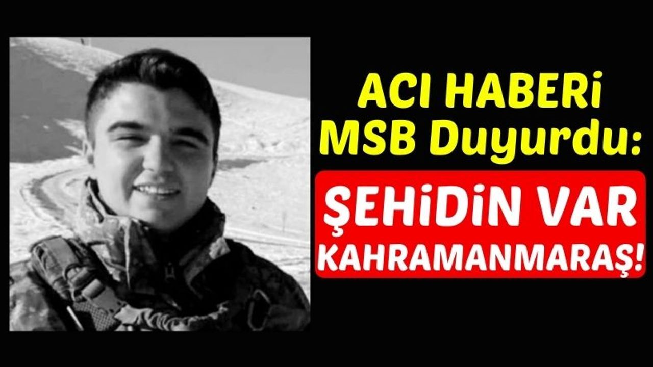 Kahramanmaraş'a Acı Haber: Sözleşmeli Er Samet Bektaş Hain Pusuda Şehit Düştü!