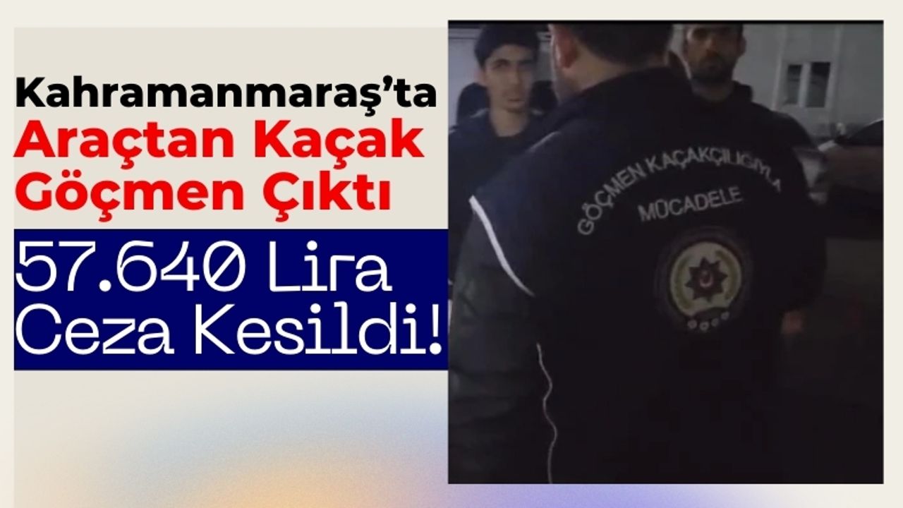Kahramanmaraş'ta Kaçak Göçmen Operasyonu: 4 Kişi Sınır Dışı Edilecek!