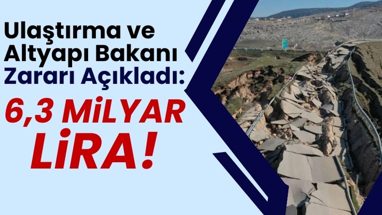 Bakan Uraloğlu Kahramanmaraş Depremlerinin Yol Onarım Masrafını Açıkladı!