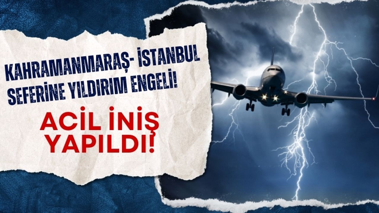 Kahramanmaraş'tan İstanbul'a Havalanan Yolcu Uçağına Yıldırım Şoku!