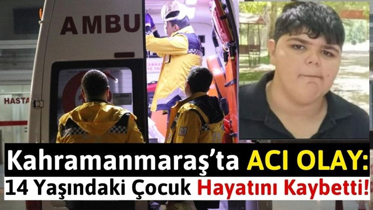 Kahramanmaraş'ta Bisiklet Kazası: Çocuk Hayatını Kaybetti!