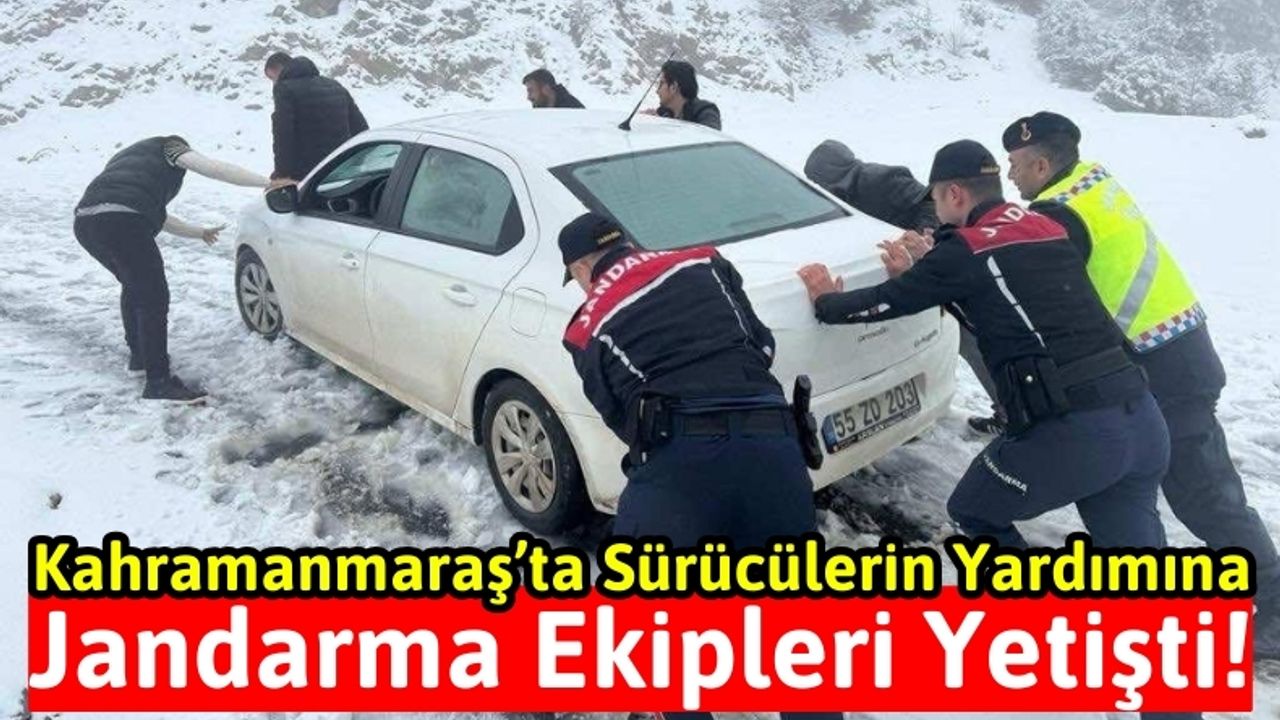 Kahramanmaraş'ta Kar Yağışı: Jandarma Ekipleri Yolda Kalanlara Yardım Etti