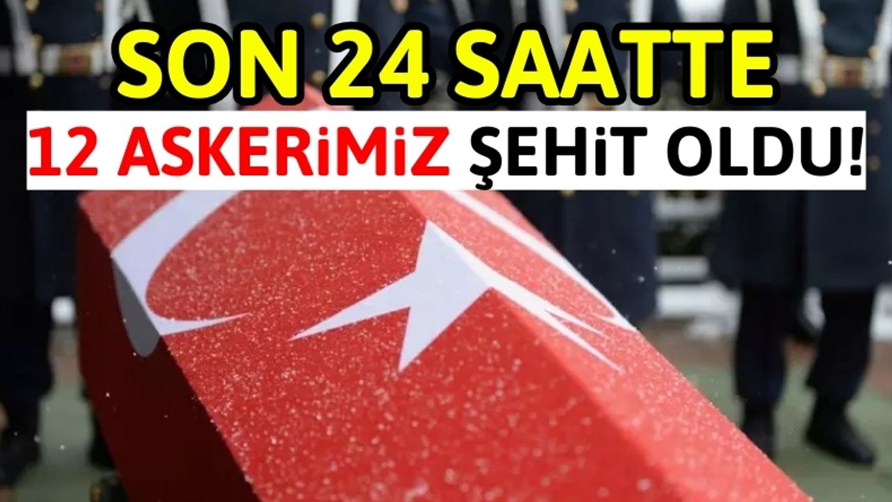 Türkiye Şehitlerine Ağlıyor: Şehit Sayısı 12'ye Yükseldi!