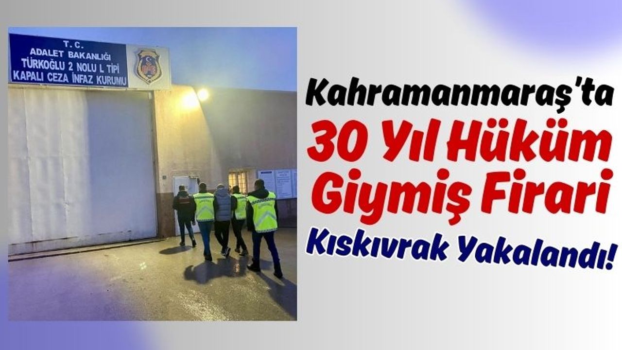 Kahramanmaraş'ta Jandarma Onlarca Suçtan Aranan Firariyi Yakaladı!
