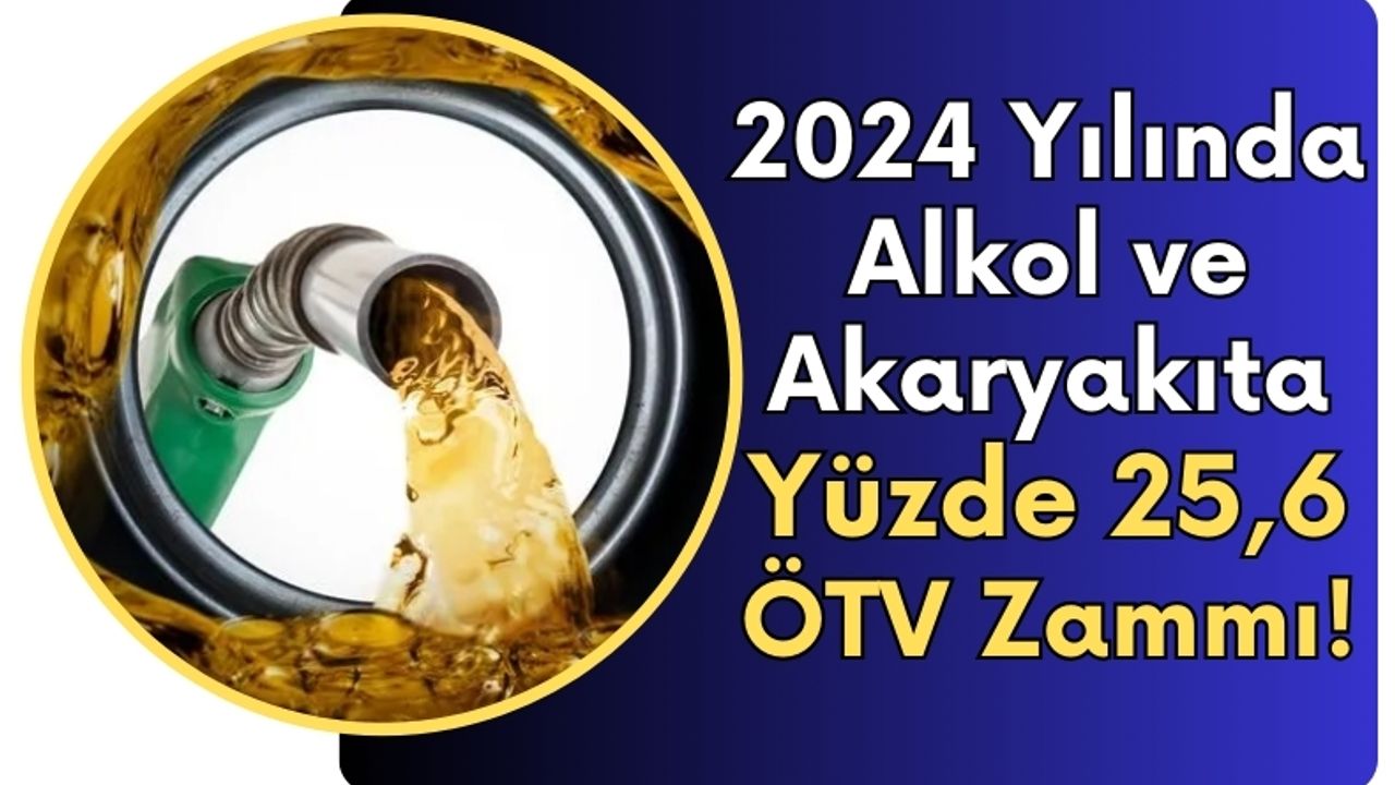 Yeni Yıl Zamlarla Geldi: Akaryakıt Ve Alkole ÖTV Zammı!