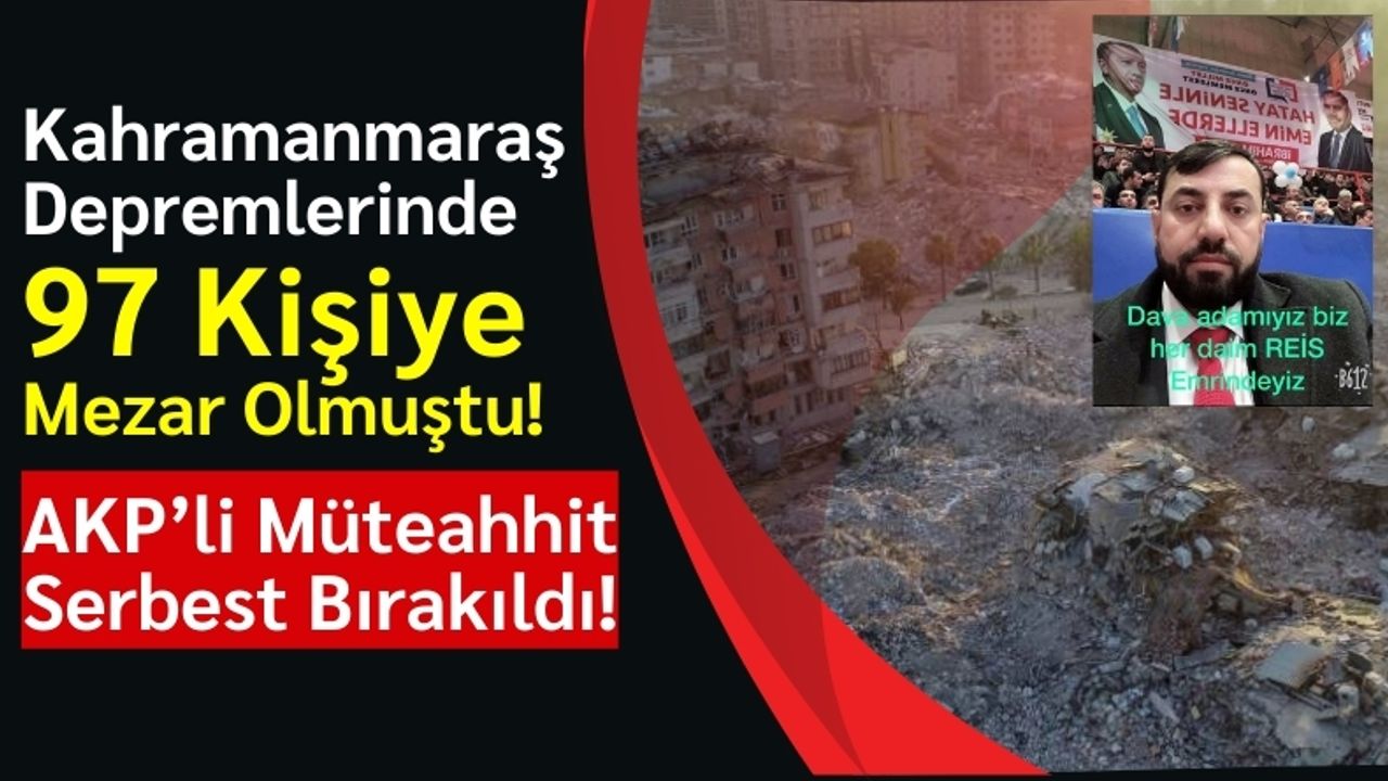 Depremin Yıktığı City Bloklarının AKP'li Müteahhidi Serbest Bırakıldı: Aileler Adalet İstiyor!