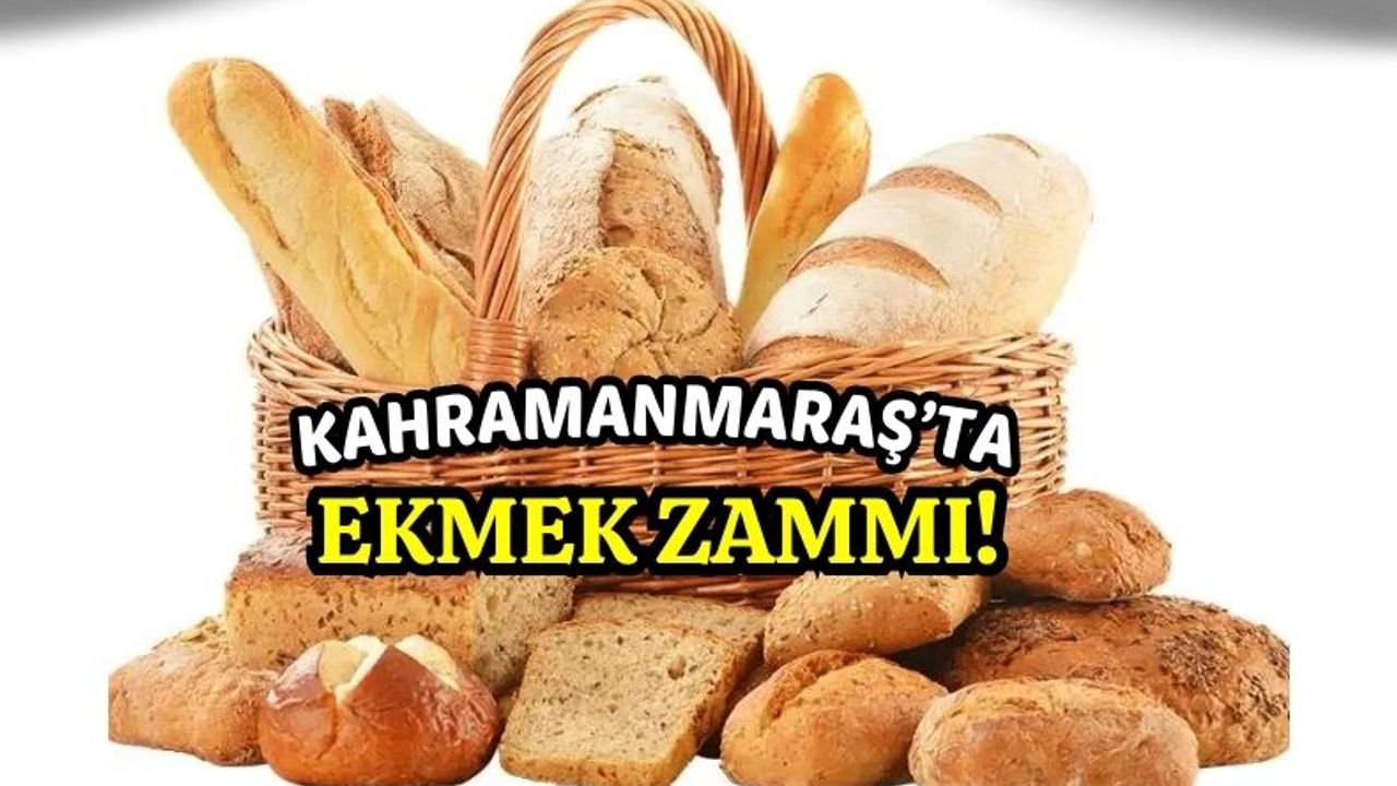 Kahramanmaraş'ta Ekmek Fiyatlarına Yüzde 23 Zam!