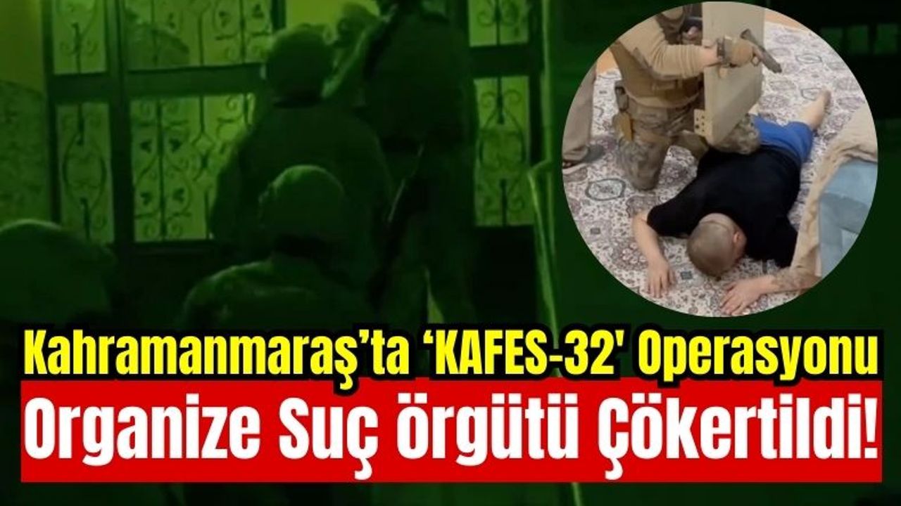Kahramanmaraş'ta Organize Suç Örgütü Üyeleri Yakalandı!