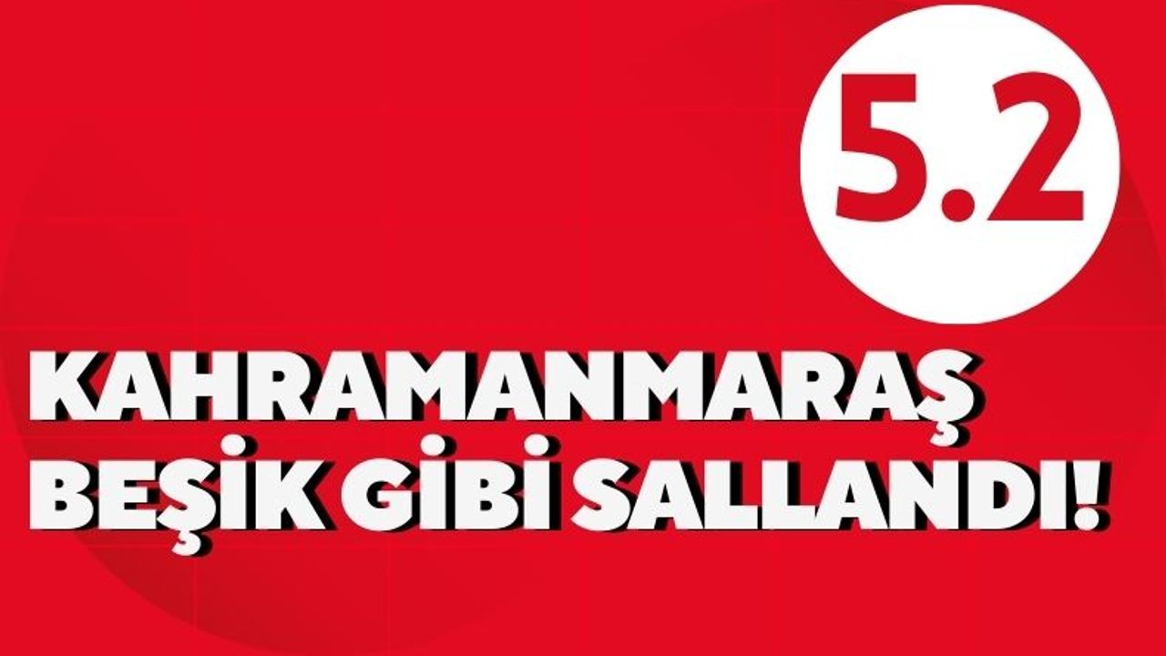 Malatya'da 5.2 Büyüklüğündeki Deprem, Kahramanmaraş'ı Fena Salladı!