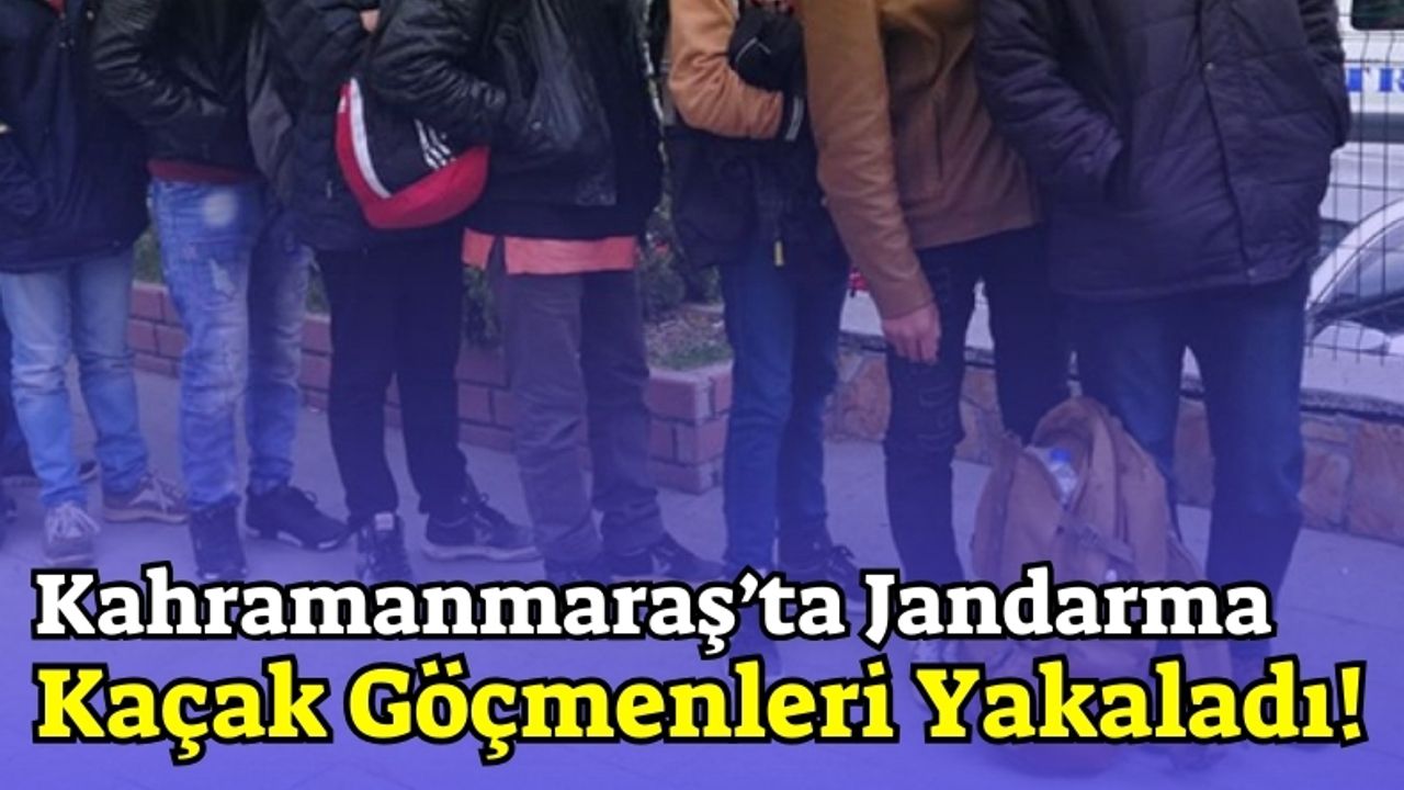 Kahramanmaraş'ta 27 Kaçak Göçmen ve Organizatörler Yakalandı!