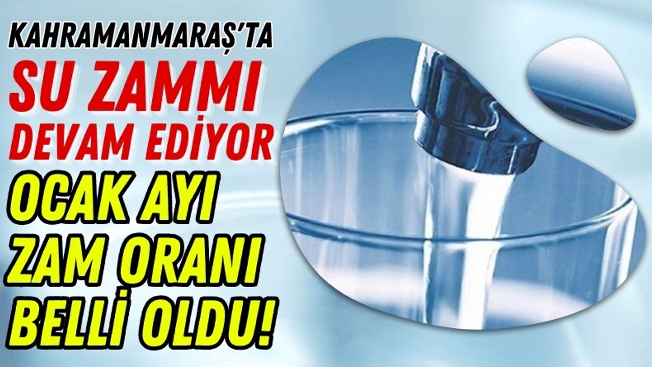 Kahramanmaraş'ta Su Fiyatlarına Yeni Yıl Zammı!