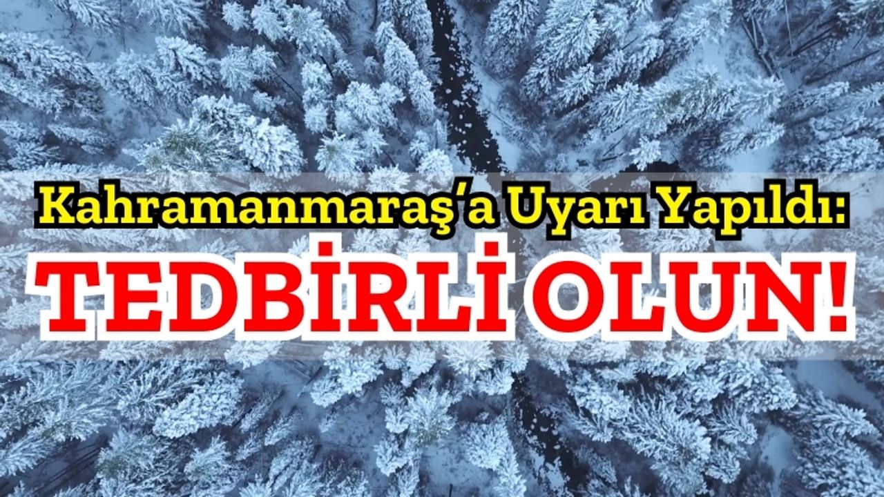 Kahramanmaraş'a Meteorolojik Uyarı: Kar Ve Sağanak Yağış Geliyor!