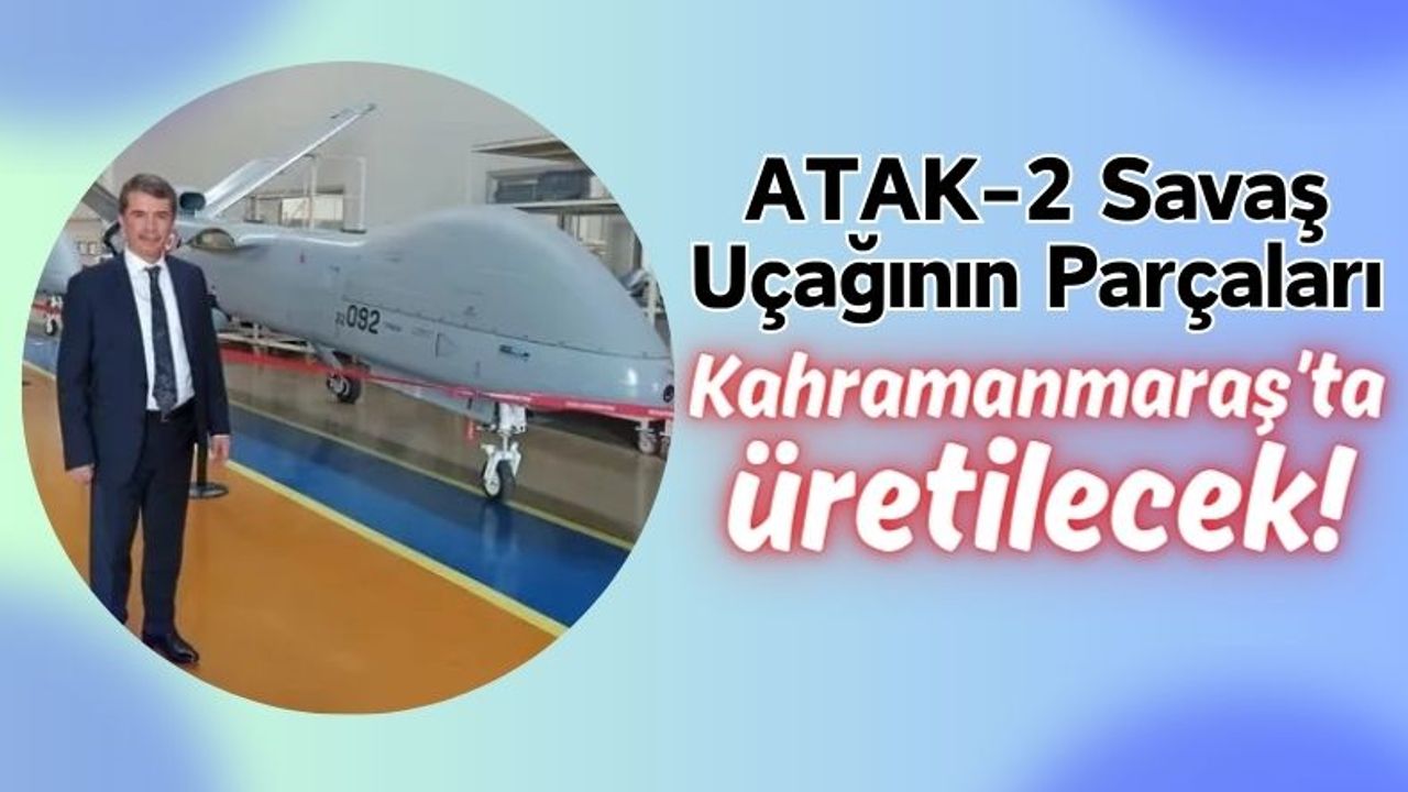 Kahramanmaraş'ta Yerli Savaş Uçağı Parçaları Üretilecek!