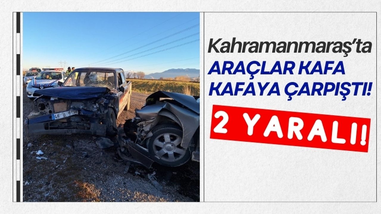 Kahramanmaraş'ta Otomobil ile Pikap Çarpıştı: Sürücüler Yaralandı!