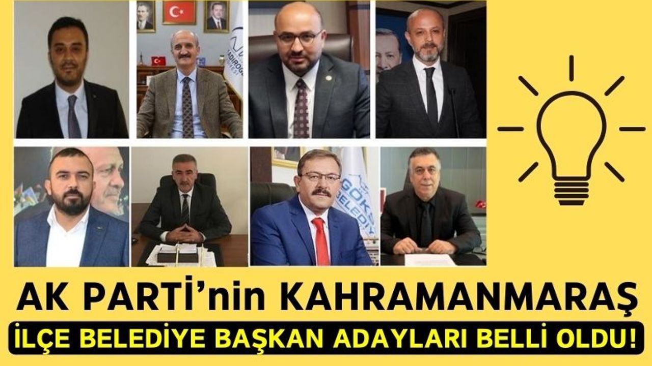 AKP Kahramanmaraş İlçe Belediye Başkan Adayları Listesi 2024