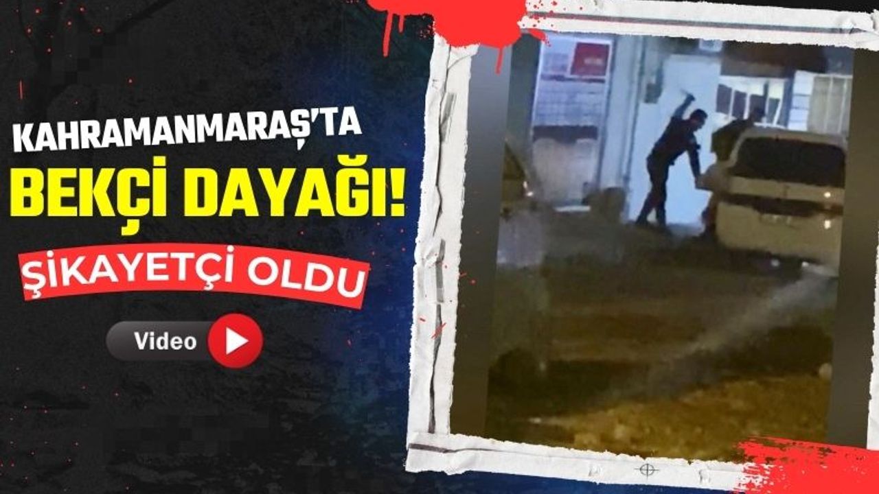 Kahramanmaraş'ta Bekçiler Gözaltındaki Vatandaşı Copla Dövdü!