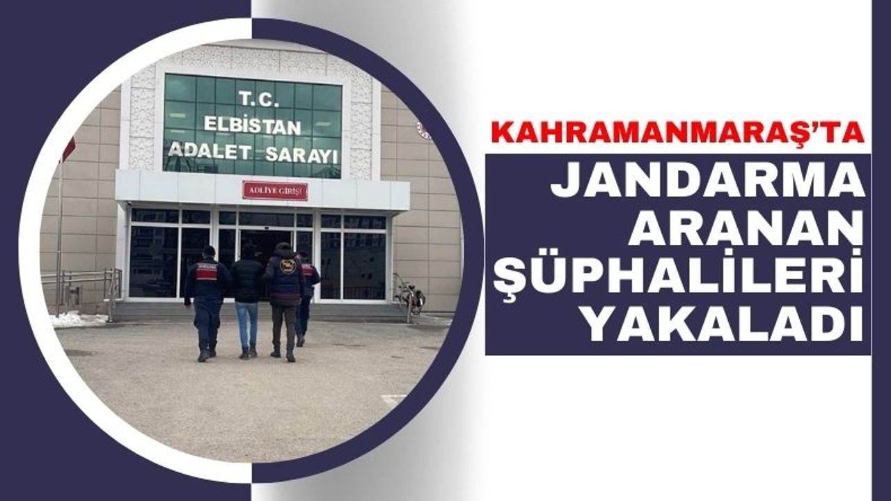 Kahramanmaraş'ta Jandarma Operasyonu: Aranan 10 Kişi Yakalandı!