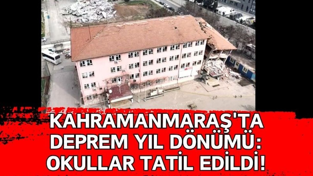 Kahramanmaraş'ta 6 Şubat Salı Okullar Tatil Edildi!