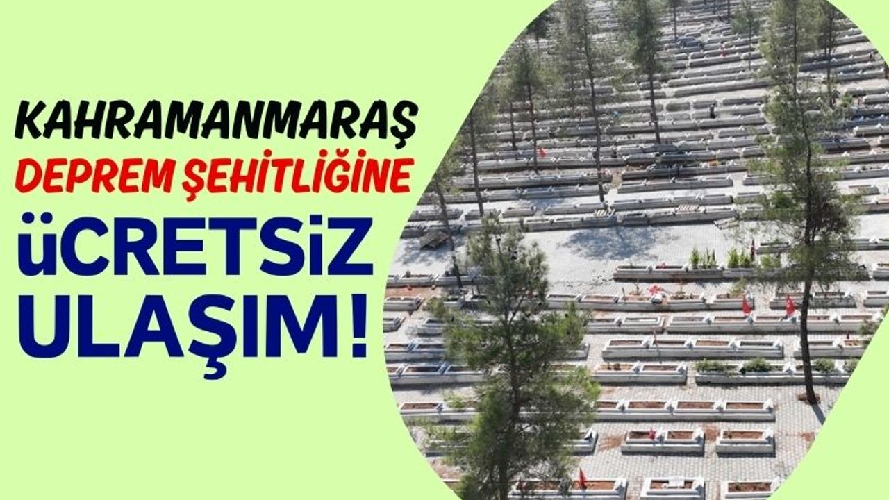Kahramanmaraş'ta 6 Şubat Depremlerinin Yıl Dönümünde Ücretsiz Ulaşım Hizmeti!