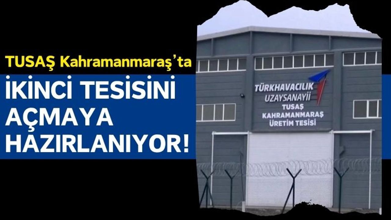 Kahramanmaraş, TUSAŞ Projesi ile Ekonomik Canlanma Peşinde!