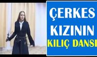 Çerkes Kızın Kılıçla Yaptığı Dans