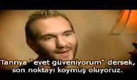 Nick Vujicic - Sözün ve mazeretin bittiği yer!