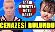 Ecrin Bebekten Kötü Haber! Cenazesi bulundu