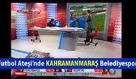 Futbol Ateşinde Kahramanmaraş Belediyespor forması giyildi