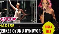 Hadise Çerkes Oyunu Oynuyor!