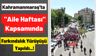 Kahramanmaraş'ta Aile Haftası Etkinlikleri Kapsamında Kortej Yürüyüşü Gerçekleştirildi!