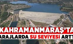 Kahramanmaraş'ta barajlarda su seviyesinde değişim!