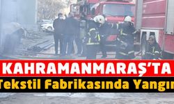 Kahramanmaraş'ta tekstil fabrikasının deposunda korkutan yangın