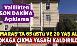 Kahramanmaraş'ta 65 yaş üstü ve 20 yaş altı sokağa çıkma yasağı kaldırıldı!