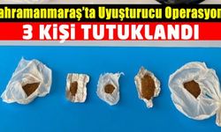 Kahramanmaraş’ta uyuşturucu operasyonu: 3 tutuklama